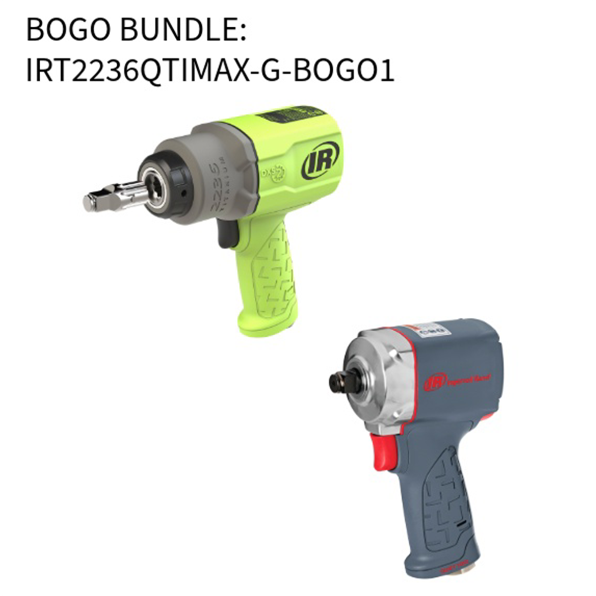 INGERSOLL RAND INGERSOLL RAND IRT2236QTIMAX-G-BOGO1 BUNDLE DEAL